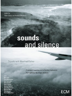 Sounds And Silence - Travels With Manfred Eicher