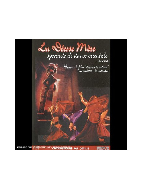 Deesse Mere (La) - Spectacle De Danse Orientale