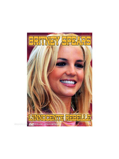 Britney Spears - L'Innocente Rebelle [Edizione: Francia]