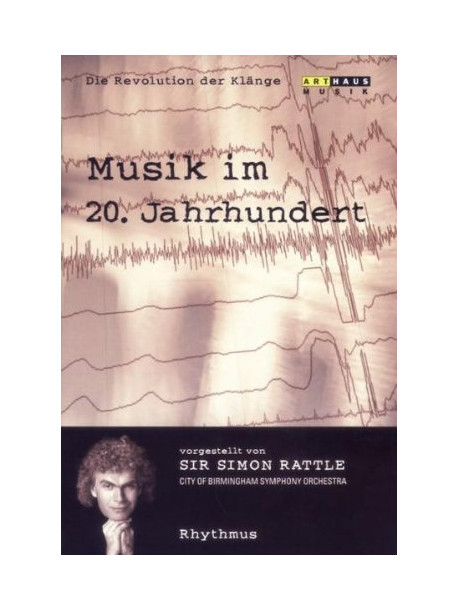 Sir Simon Rattle - Revolution Der Klange - Rhythmus - Musik Im 20 Jahrundert 2