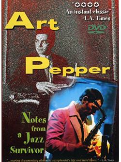 Art Pepper - Notes From A Jazz Survivor