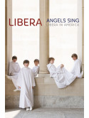 Libera - Libera: Angels Sing - Libera In America [Edizione: Regno Unito]
