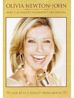 Olivia Newton-John And The Sydney Symphony - Live At The Sydney Opera House
