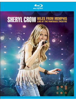 Sheryl Crow - Miles From Memphis - Live At The Pantages Theatre