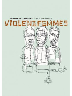 Violent Femmes - Permanent Record: Live & Otherwise