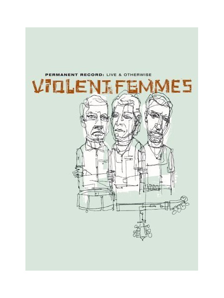 Violent Femmes - Permanent Record: Live & Otherwise