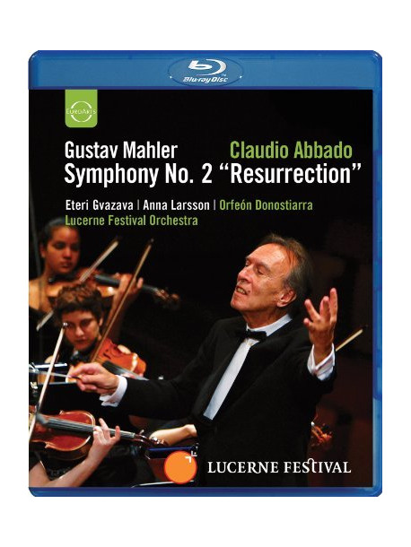 Mahler Gustav - Sinfonia N.2 resurrezione  - Abbado Claudio Dir  /eteri Gvazava, Anna Larsson, Orfeon Donostiarra  Lucerne Fes