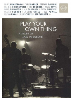 Play Your Own Thing - A Story Of Jazz In Europe