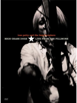 Tom Petty & The Heartbreakers - High Grass Dogs Live From The Fillmore