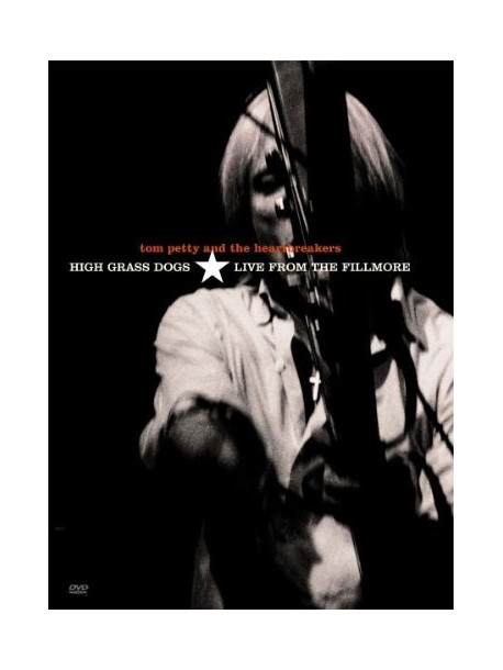 Tom Petty & The Heartbreakers - High Grass Dogs Live From The Fillmore