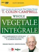 Whole - Vegetale E Integrale (T. Colin Campbell) (Dvd+Libro)