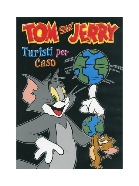 Tom & Jerry - Turisti Per Caso