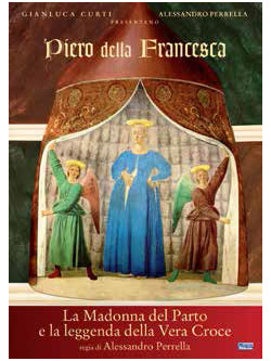 Piero Della Francesca - La Madonna Del Parto E La Leggenda Della Vera Croce