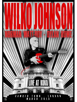 Wilko Johnson - Live At Koko, Camden Town, London, March 2013