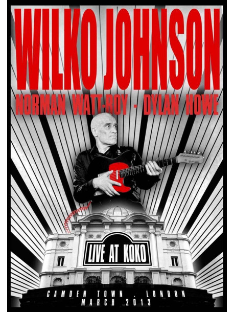 Wilko Johnson - Live At Koko, Camden Town, London, March 2013