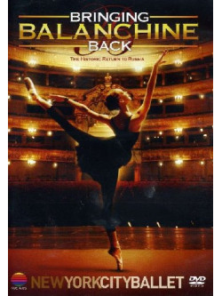 Bringing Balanchine Back - Ritorno In Russia - New York City Ballet