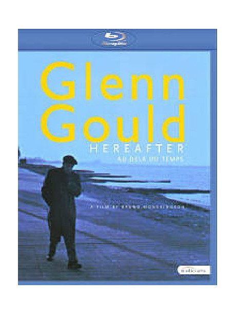 Glenn Gould - Hereafter