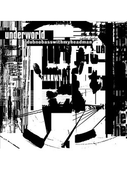 Underworld - Dubnobass (Blu-Ray Audio)