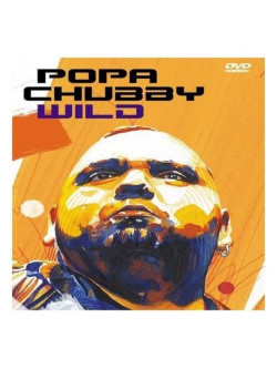 Popa Chubby - Wild Live