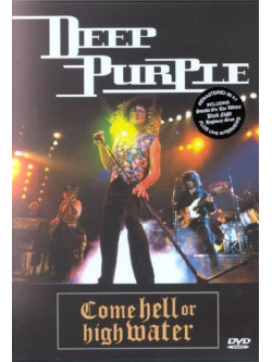 Deep Purple - Come Hell Or High Water