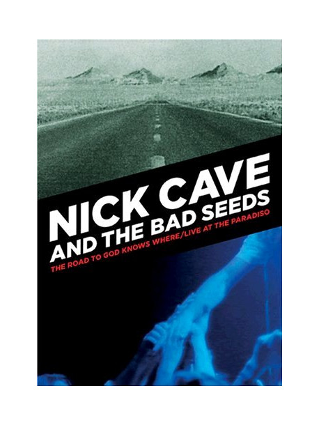 Nick Cave & The Bad Seeds - The Road To God Knows Where / Live At The Paradiso (2 Dvd)