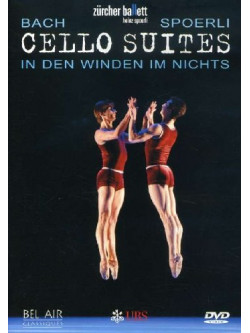 Bach/Spoerli - Cello Suites - In Dem Windem In Nichts