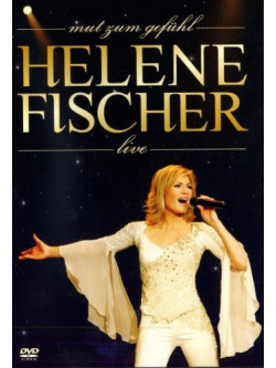 Helene Fischer - Mut Zum Gefuehl Live