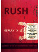 Rush - Replay X3 (3 Dvd+Cd)