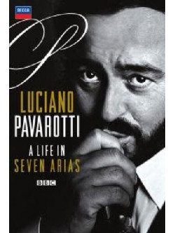 Luciano Pavarotti - A Life In Seven Arias