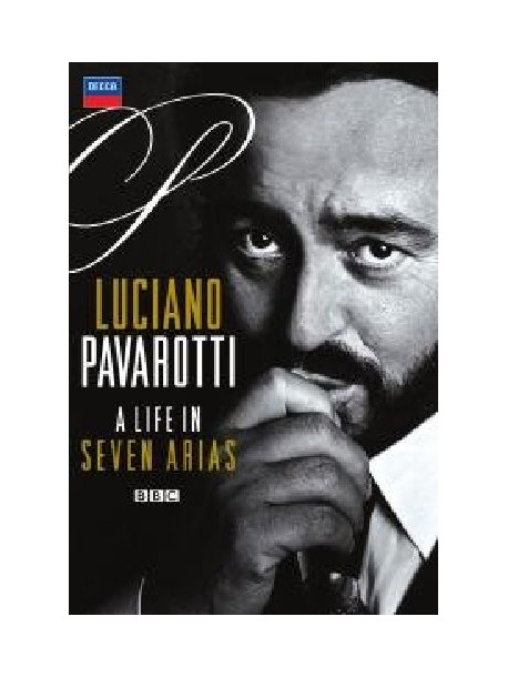 Luciano Pavarotti - A Life In Seven Arias