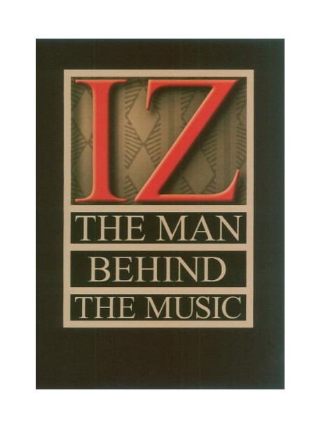 IZ - The Man Behind The Music
