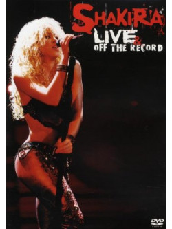 Shakira - Live & Off The Record