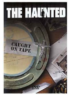 Haunted - Caught On Tape