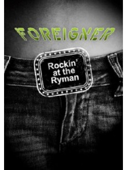 Foreigner - Rockin' At The Ryman