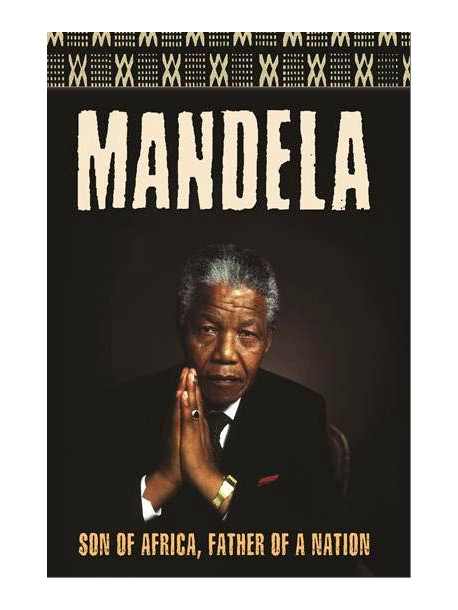 Nelson Mandela - Son Of Africa, Father Of A Nation