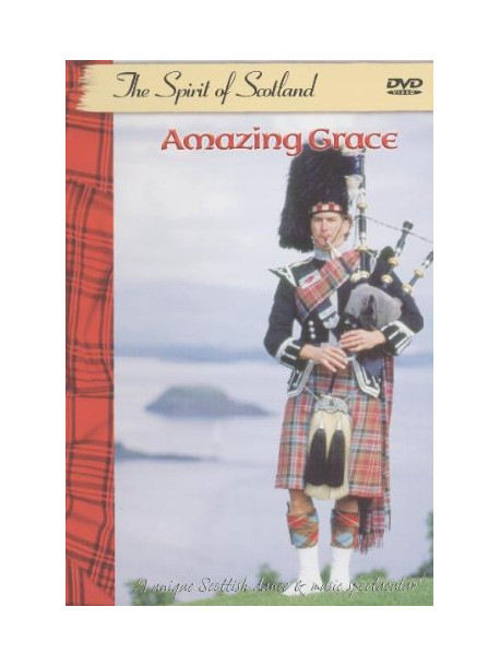 Amazing Grace - The Spirit Of Scotland