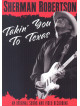 Sherman Robertson - Takin' You To Texas