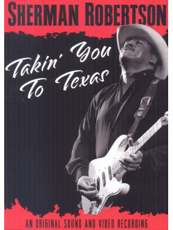 Sherman Robertson - Takin' You To Texas