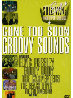 Ed Sullivan's Rock 'N' Roll Classics - Gone Too Soon / Groovy Sounds