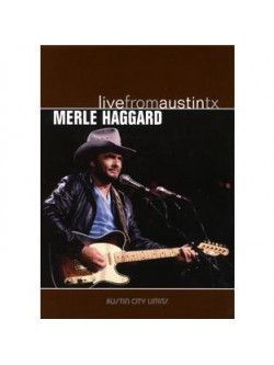 Merle Haggard - Live From Austin Tx