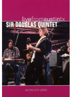 Sir Douglas Quintet - Live From Austin Tx