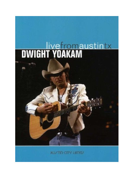 Dwight Yoakam - Live From Austin Tx