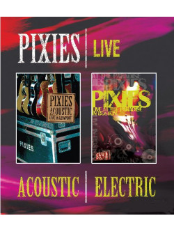 Pixies - Acoustic / Electric Live