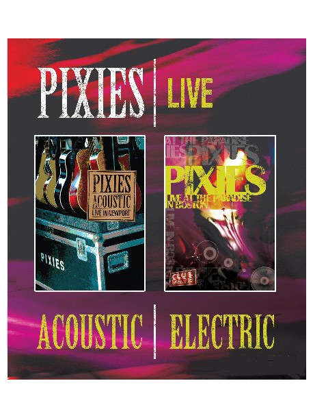 Pixies - Acoustic / Electric Live
