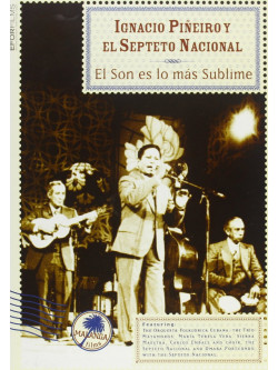 Pineiro Ignacio Y El Septeto Nacional - El Son Es Lo Mas Sublime