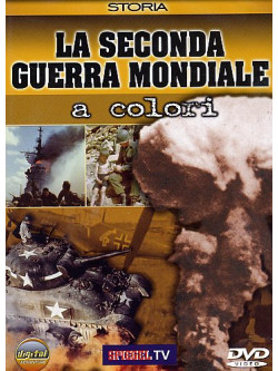 Seconda Guerra Mondiale A Colori (La)