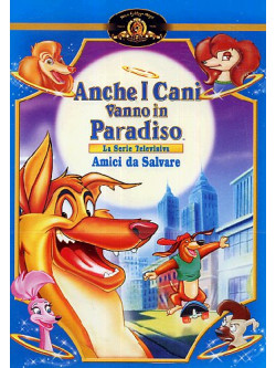 Anche I Cani Vanno In Paradiso - Amici Da Salvare