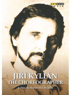 Jiri Kylian - The Choreographer