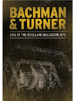 Bachman & Turner - Live At The Roseland Ballroom, NYC