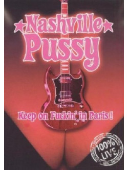 Nashville Pussy - Keep On Fuckin' In Paris